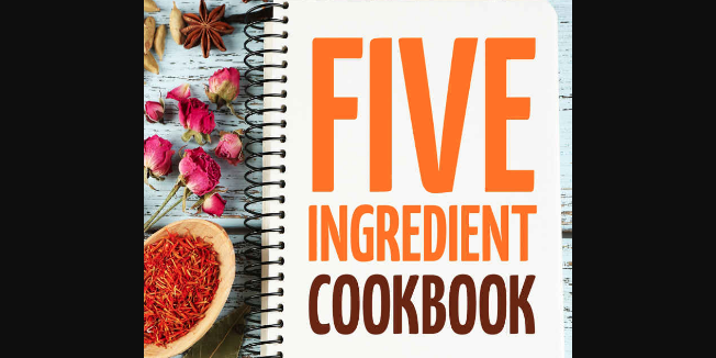 Five Ingredients Cookbook
